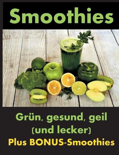 Cover image for Smoothies: Grun, gesund und geil