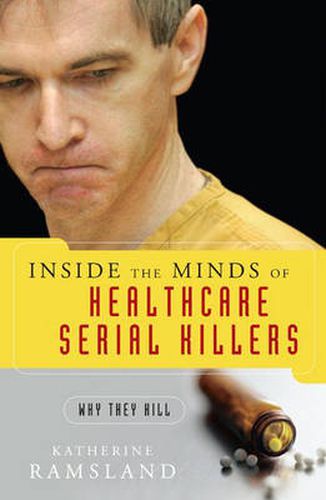 Cover image for Inside the Minds of Healthcare Serial Killers: Why They Kill