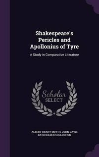 Cover image for Shakespeare's Pericles and Apollonius of Tyre: A Study in Comparative Literature