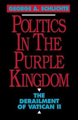 Cover image for Politics in the Purple Kingdom: The Derailment of Vatican II