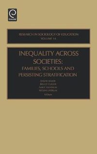 Cover image for Inequality Across Societies: Families, Schools and Persisting Stratification