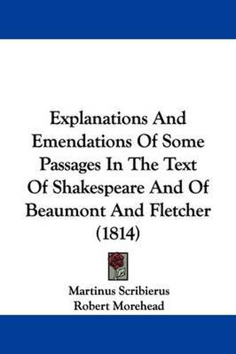 Explanations And Emendations Of Some Passages In The Text Of Shakespeare And Of Beaumont And Fletcher (1814)