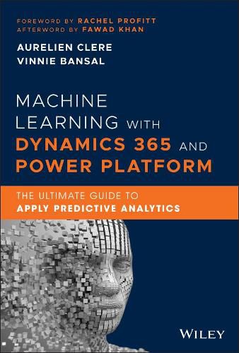 Cover image for Machine Learning with Dynamics 365 and Power Platform - The Ultimate Guide to Apply Predictive Analytics