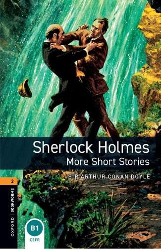 Cover image for Oxford Bookworms Library: Level 2:: Sherlock Holmes: More Short Stories: Graded readers for secondary and adult learners