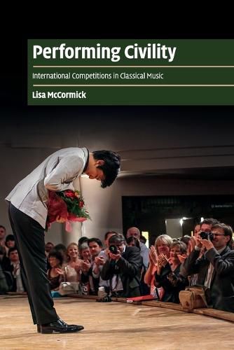 Cover image for Performing Civility: International Competitions in Classical Music