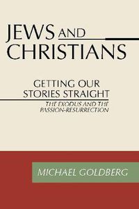 Cover image for Jews and Christians: Getting Our Stories Straight