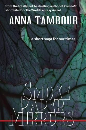 Cover image for Smoke Paper Mirrors: A Short Saga for Our Times