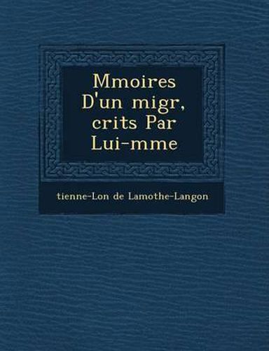 M Moires D'Un Migr, Crits Par Lui-M Me