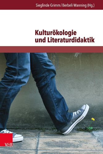 Cover image for Kulturokologie Und Literaturdidaktik: Beitrage Zur Okologischen Herausforderung in Literatur Und Unterricht