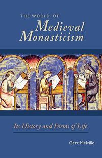 Cover image for The World of Medieval Monasticism: Its History and Forms of Life