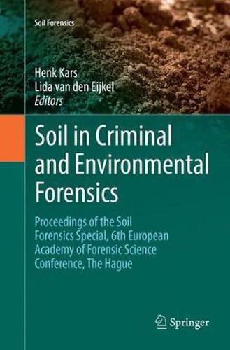 Cover image for Soil in Criminal and Environmental Forensics: Proceedings of the Soil Forensics Special, 6th European Academy of Forensic Science Conference, The Hague