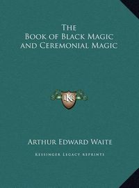 Cover image for The Book of Black Magic and Ceremonial Magic