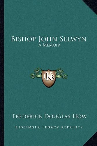 Cover image for Bishop John Selwyn: A Memoir