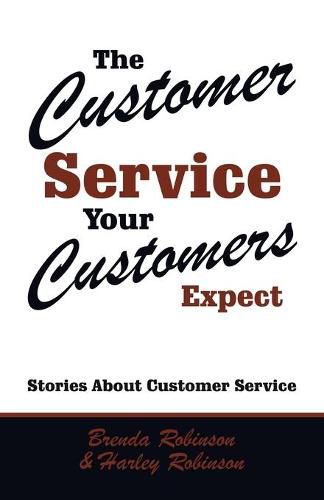 Cover image for The Customer Service Your Customers Expect: Stories About Customer Service