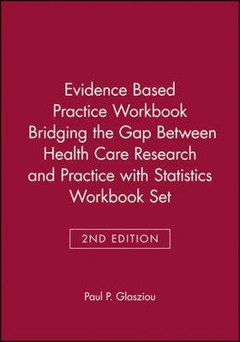 Evidence Based Practice Workbook Bridging the Gap Between Health Care Research and Practice 2E with Statistics Workbook Set