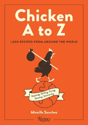 Cover image for Chicken A to Z: Roasting, Grilling, Frying, Stewing, Simmering