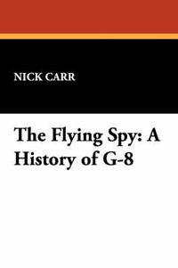 Cover image for The Flying Spy: A History of G-8