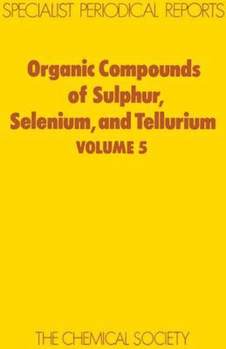 Cover image for Organic Compounds of Sulphur, Selenium, and Tellurium: Volume 5