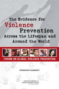 Cover image for The Evidence for Violence Prevention Across the Lifespan and Around the World: Workshop Summary