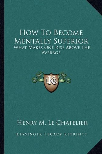 How to Become Mentally Superior: What Makes One Rise Above the Average