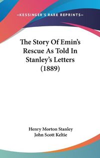 Cover image for The Story of Emin's Rescue as Told in Stanley's Letters (1889)