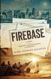 Cover image for Firebase: A Novel of Wartime Vietnam Suspense and Romance