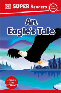 Cover image for DK Super Readers Pre-level An Eagle's Tale