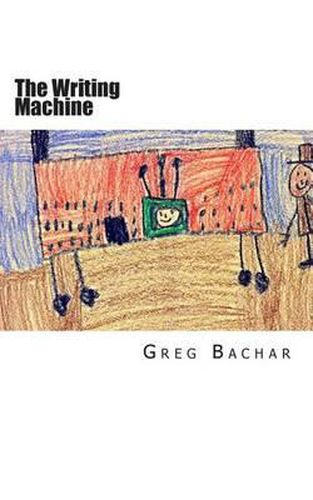 Cover image for The Writing Machine: Writings On Writing: Occasional Ruminations On An Intangible Legerdemain