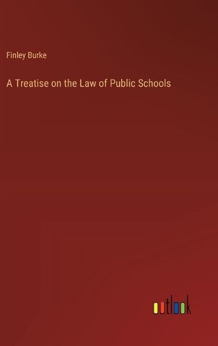 Cover image for A Treatise on the Law of Public Schools