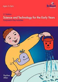 Cover image for Science and Technology For The Early Years: Purposeful Play Activities