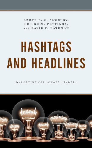 Cover image for Hashtags and Headlines: Marketing for School Leaders