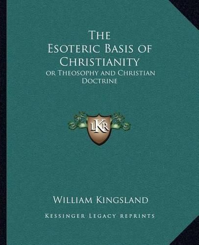 The Esoteric Basis of Christianity: Or Theosophy and Christian Doctrine