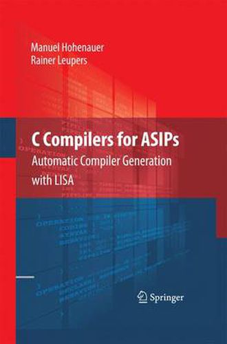 Cover image for C Compilers for ASIPs: Automatic Compiler Generation with LISA