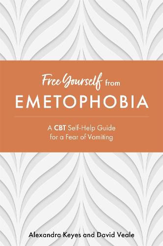 Cover image for Free Yourself from Emetophobia: A CBT Self-Help Guide for a Fear of Vomiting