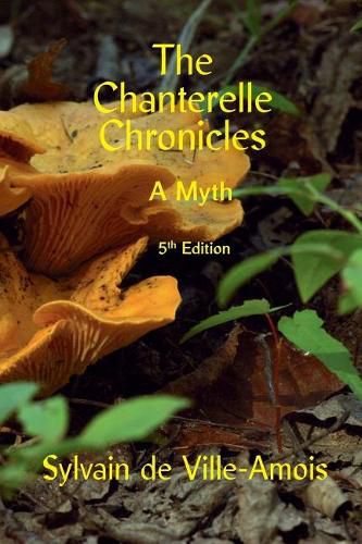 Cover image for The Chanterelle Chronicles: A Myth