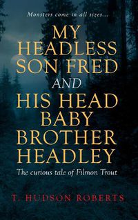 Cover image for My Headless Son Fred and His Head Baby Brother Headley