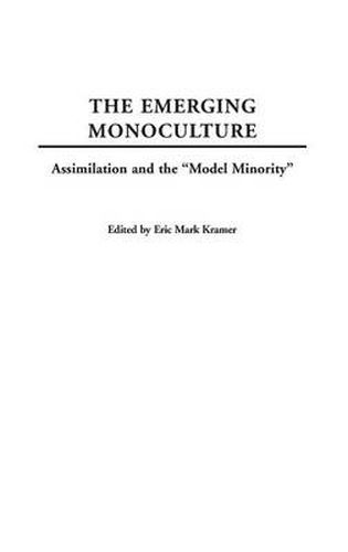 Cover image for The Emerging Monoculture: Assimilation and the Model Minority