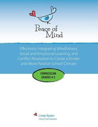 Cover image for Peace of Mind Curriculum for Grades 4 and 5: Mindfulness-based Social and Emotional Learning and Conflict Resolution for a More Positive and Inclusive School Climate