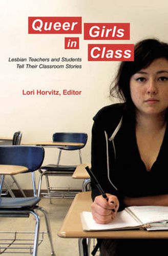 Cover image for Queer Girls in Class: Lesbian Teachers and Students Tell Their Classroom Stories