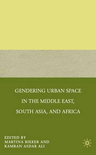 Gendering Urban Space in the Middle East, South Asia, and Africa