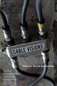 Cover image for Cable Visions: Television Beyond Broadcasting