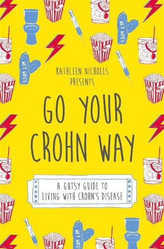 Cover image for Go Your Crohn Way: A Gutsy Guide to Living with Crohn's Disease