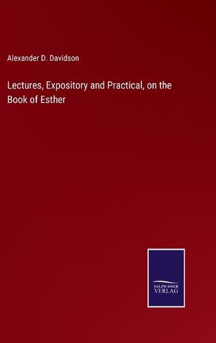 Cover image for Lectures, Expository and Practical, on the Book of Esther
