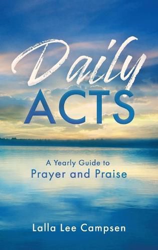 Cover image for Daily Acts: A Yearly Guide to Prayer and Praise