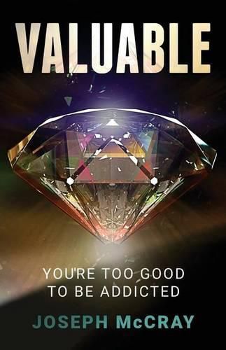 Cover image for Valuable: You're Too Good to be Addicted