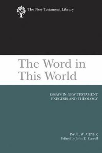 The Word in This World: Essays in New Testament Exegesis and Theology