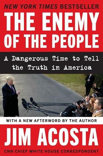 Cover image for The Enemy of the People: A Dangerous Time to Tell the Truth in America