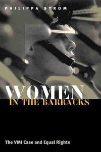 Cover image for Women in the Barracks: The VMI Case and Equal Rights