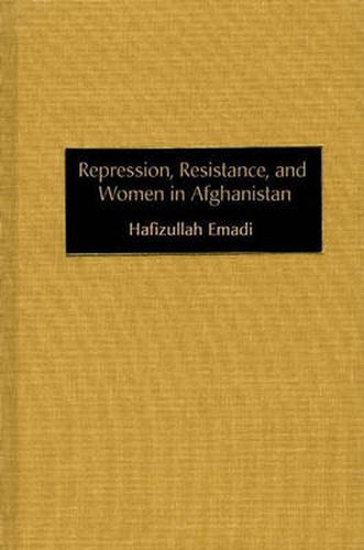 Cover image for Repression, Resistance, and Women in Afghanistan