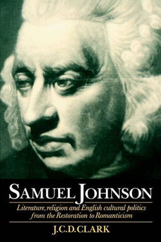 Samuel Johnson: Literature, Religion and English Cultural Politics from the Restoration to Romanticism